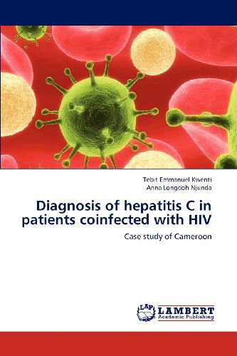 Cover for Anna Longdoh Njunda · Diagnosis of Hepatitis C in Patients Coinfected with Hiv: Case Study of Cameroon (Paperback Book) (2012)