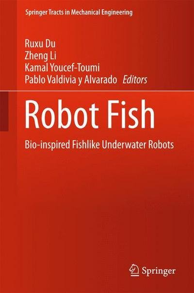 Cover for Ruxu Du · Robot Fish: Bio-inspired Fishlike Underwater Robots - Springer Tracts in Mechanical Engineering (Hardcover bog) [2015 edition] (2015)
