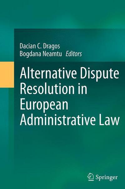 Alternative Dispute Resolution in European Administrative Law (Paperback Book) [Softcover reprint of the original 1st ed. 2014 edition] (2016)