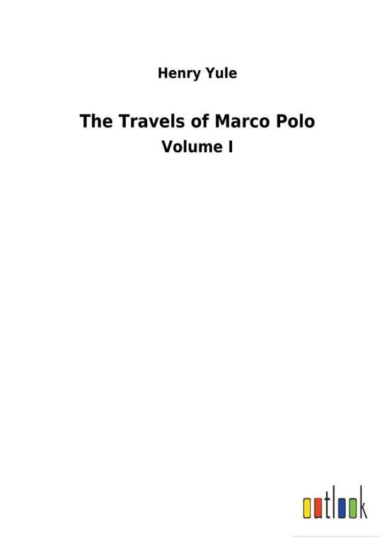 The Travels of Marco Polo - Yule - Books -  - 9783732620692 - 2018