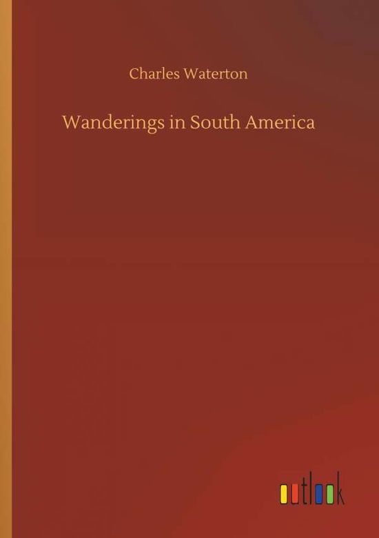 Cover for Charles Waterton · Wanderings in South America (Paperback Book) (2018)