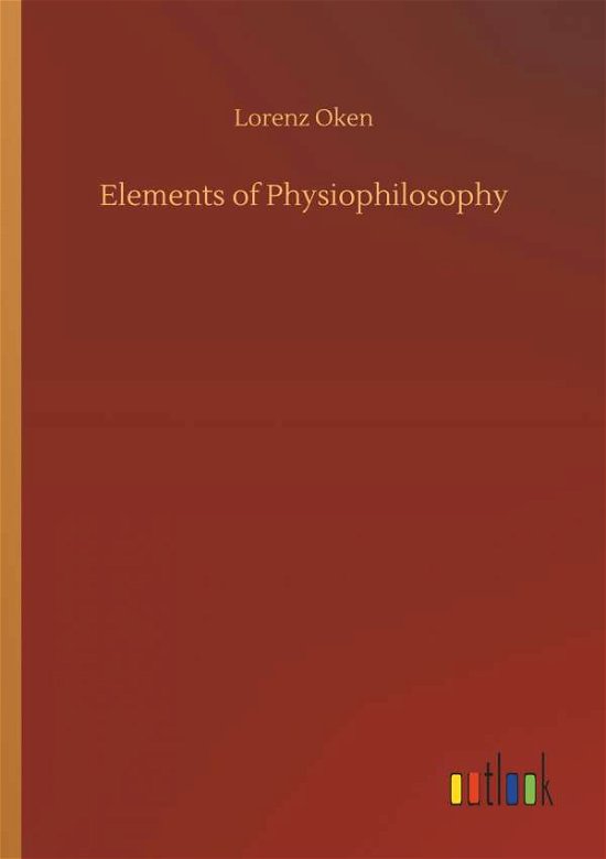Cover for Oken · Elements of Physiophilosophy (Bok) (2018)
