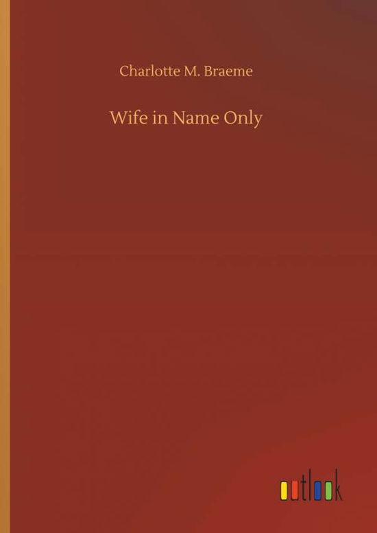 Wife in Name Only - Braeme - Books -  - 9783734093692 - September 25, 2019