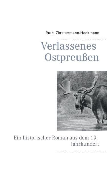 Cover for Ruth Zimmermann-heckmann · Verlassenes Ostpreußen (Taschenbuch) [German edition] (2014)