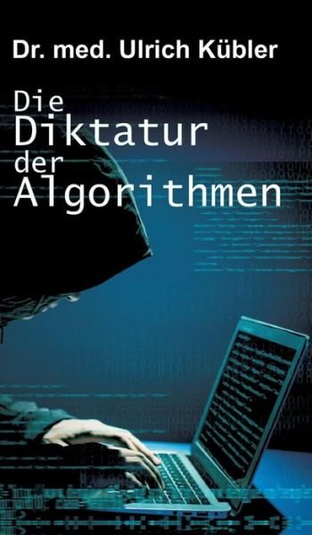 Cover for Kübler · Die Diktatur der Algorithmen (Bok) (2017)
