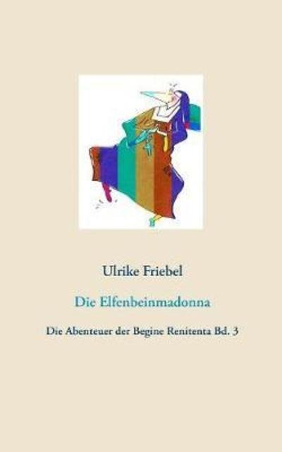Cover for Friebel · Die Elfenbeinmadonna (Book) (2018)