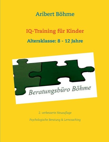 Cover for Aribert Boehme · IQ-Training fur Kinder: Altersklasse: 8 - 12 Jahre (Paperback Book) (2021)