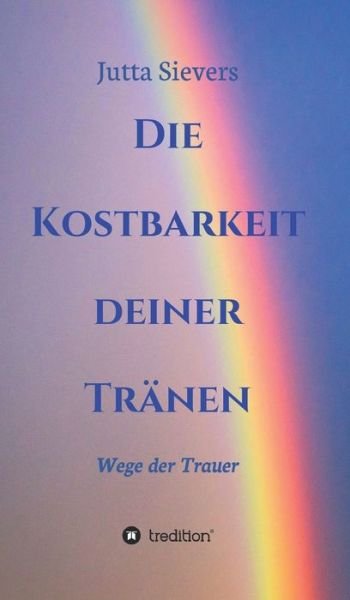 Cover for Sievers · Die Kostbarkeit deiner Tränen (Bog) (2019)