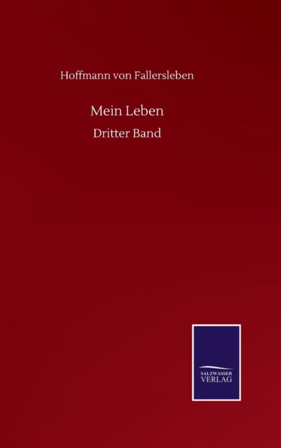 Cover for Hoffmann Von Fallersleben · Mein Leben: Dritter Band (Hardcover Book) (2020)