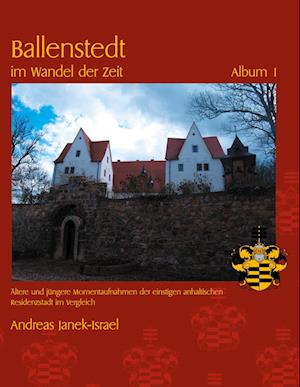 Cover for Andreas Janek · Ballenstedt im Wandel der Zeit (Hardcover Book) (2022)