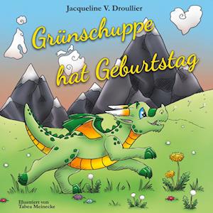 Cover for Jacqueline V. Droullier · Grünschuppe hat Geburtstag (Book) (2024)