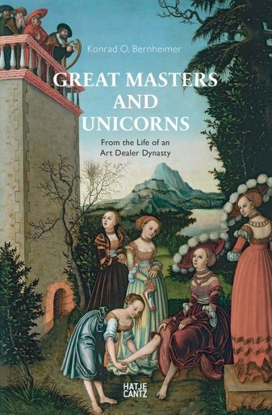 Cover for Konrad Bernheimer · Great Masters and Unicorns: The Story of an Art Dealer Dynasty (Hardcover Book) (2016)