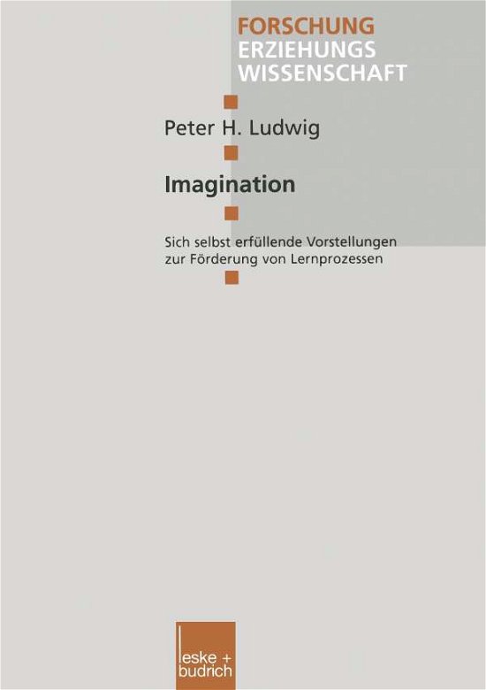 Cover for Peter Ludwig · Imagination: Sich Selbst Erfullende Vorstellungen Zur Foerderung Von Lernprozessen - Forschung Erziehungswissenschaft (Paperback Book) [1999 edition] (1999)