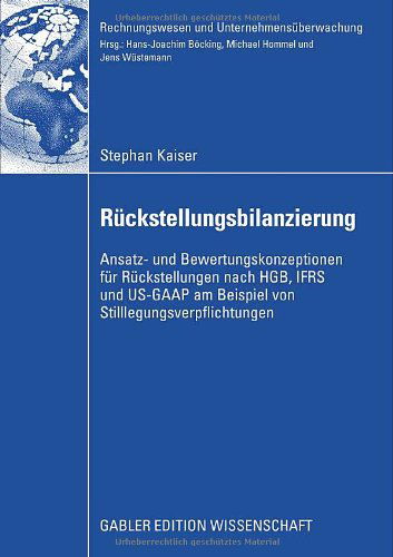 Cover for Stephan Kaiser · Ruckstellungsbilanzierung: Ansatz- Und Bewertungskonzeptionen Fur Ruckstellungen Nach Hgb, Ifrs Und Us-GAAP Am Beispiel Von Stilllegungsverpflichtungen - Rechnungswesen Und Unternehmensuberwachung (Paperback Book) [2009 edition] (2008)