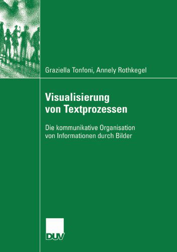 Cover for Graziella Tonfoni · Visualisierung Von Textprozessen: Die Kommunikative Organisation Von Informationen Durch Bilder (Paperback Book) [2007 edition] (2007)