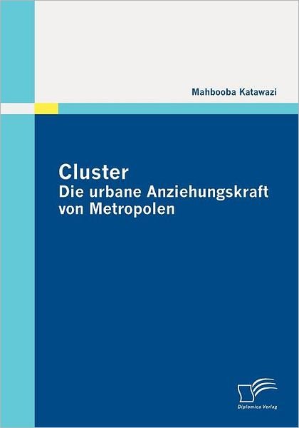 Cover for Mahbooba Katawazi · Cluster: Die Urbane Anziehungskraft Von Metropolen (Pocketbok) [German edition] (2010)