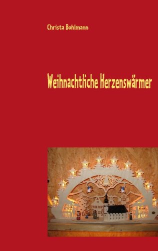 Cover for Christa Bohlmann · Weihnachtliche Herzenswarmer: Wahre und fantastische Kurzgeschichten (Pocketbok) [German edition] (2009)