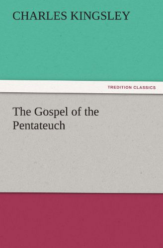 Cover for Charles Kingsley · The Gospel of the Pentateuch (Tredition Classics) (Paperback Book) (2011)