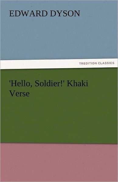 Cover for Edward Dyson · 'hello, Soldier!' Khaki Verse (Tredition Classics) (Taschenbuch) (2011)