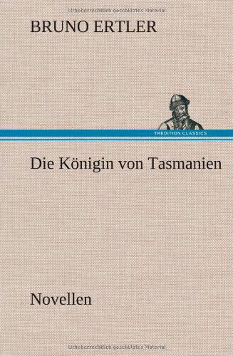 Cover for Bruno Ertler · Die Konigin Von Tasmanien (Hardcover Book) [German edition] (2012)