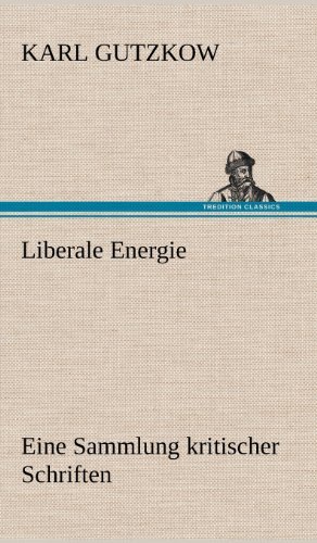 Cover for Karl Gutzkow · Liberale Energie (Hardcover Book) [German edition] (2012)