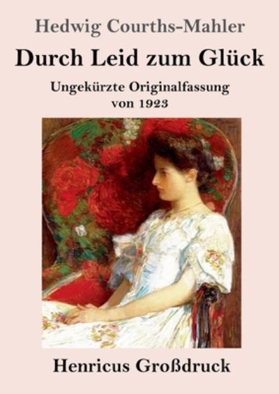 Cover for Hedwig Courths-Mahler · Durch Leid zum Gluck (Grossdruck) (Paperback Book) (2023)