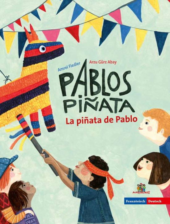 Cover for Abay · Pablos Piñata/La piña, deutsch-fr. (Bok)