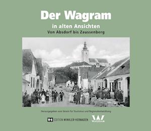 Cover for Verein für Tourismus und Regionalentwicklung Region Wagram · Der Wagram in alten Ansichten (Book) (2023)