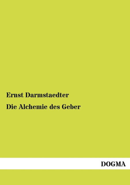 Cover for Ernst Darmstaedter · Die Alchemie des Geber (Paperback Book) [German, 1 edition] (2012)