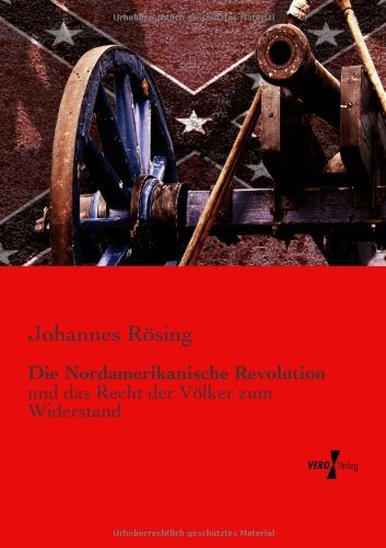 Cover for Johannes Roesing · Die Nordamerikanische Revolution Und Das Recht Der Voelker Zum Widerstand (Paperback Book) [German edition] (2019)