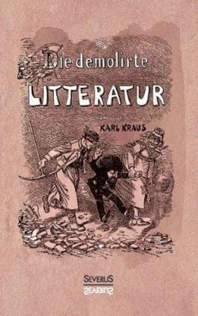 Cover for Kraus · Die demolirte Litteratur / Die de (Buch) (2016)
