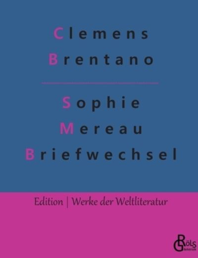 Cover for Clemens Brentano · Sophie Mereau Briefwechsel (Taschenbuch) (2022)