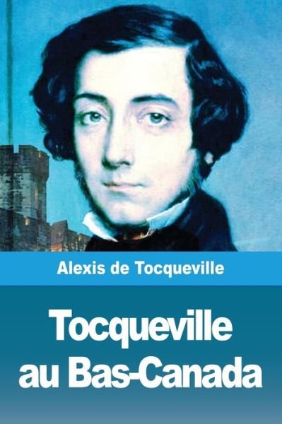 Cover for Alexis de Tocqueville · Tocqueville au Bas-Canada (Pocketbok) (2019)