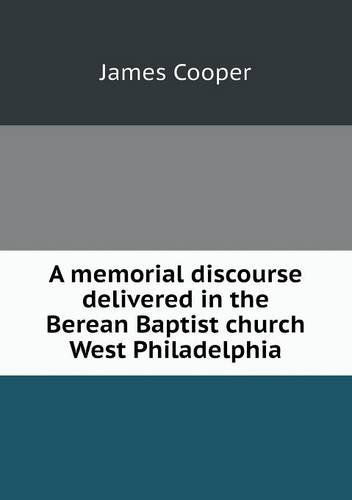 Cover for James Cooper · A Memorial Discourse Delivered in the Berean Baptist Church West Philadelphia (Taschenbuch) (2013)