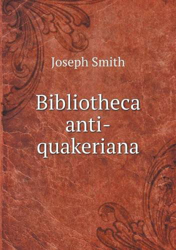 Cover for Joseph Smith · Bibliotheca Anti-quakeriana (Paperback Book) (2013)