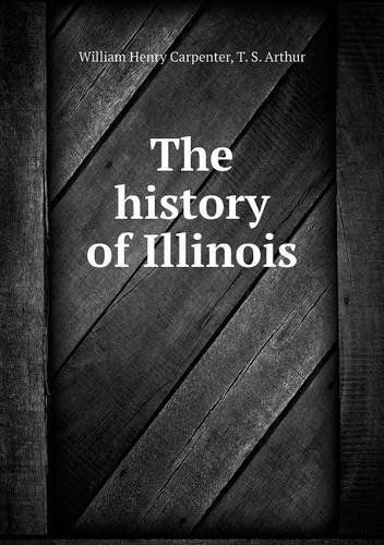 Cover for T. S. Arthur · The History of Illinois (Pocketbok) (2013)