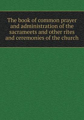 Cover for Church of England · The Book of Common Prayer and Administration of the Sacrameets and Other Rites and Ceremonies of the Church (Paperback Book) (2015)