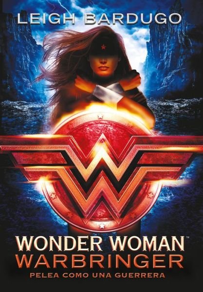 Cover for Leigh Bardugo · Wonder Woman: Warbringer: Pelea como una guerrera (Taschenbuch) [Spanish edition] (2018)