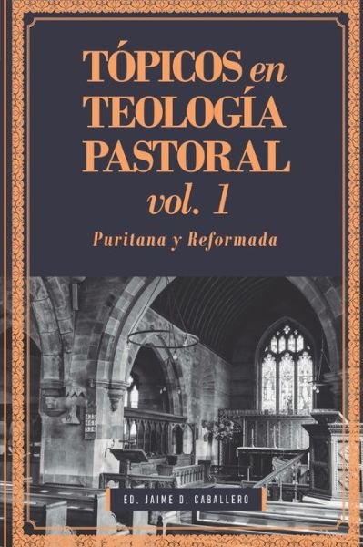 Cover for Jaime Daniel Caballero · Tópicos en Teología Pastoral - Vol 1 (Pocketbok) (2019)