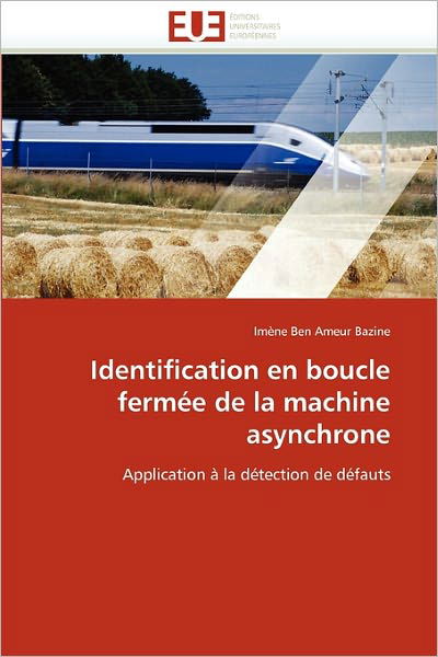 Cover for Imène Ben Ameur Bazine · Identification en Boucle Fermée De La Machine Asynchrone: Application À La Détection De Défauts (Pocketbok) [French edition] (2018)