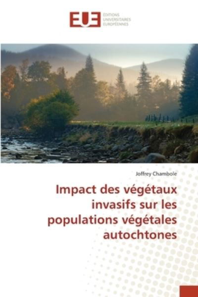 Cover for Joffrey Chambole · Impact des vegetaux invasifs sur les populations vegetales autochtones (Paperback Bog) (2021)