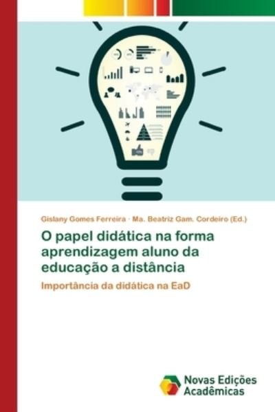 Cover for Gislany Gomes Ferreira · O papel didatica na forma aprendizagem aluno da educacao a distancia (Paperback Bog) (2018)