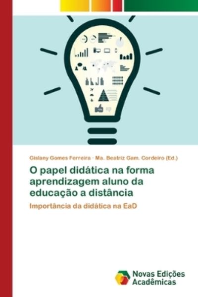 Cover for Gislany Gomes Ferreira · O papel didatica na forma aprendizagem aluno da educacao a distancia (Pocketbok) (2018)