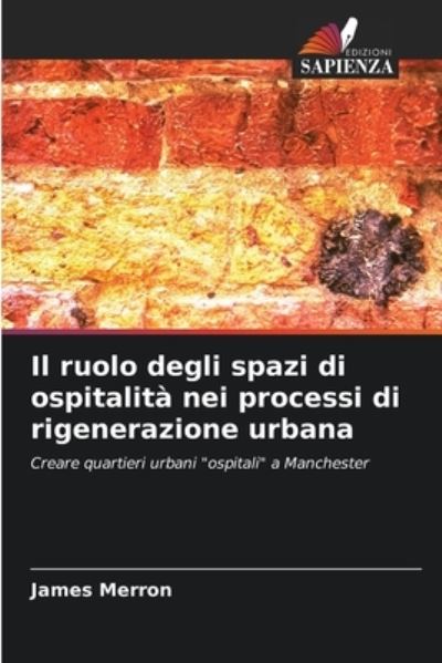 Cover for James Merron · Il ruolo degli spazi di ospitalita nei processi di rigenerazione urbana (Paperback Book) (2021)