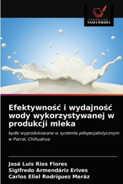 Cover for Jose Luis Rios Flores · Efektywno?c i wydajno?c wody wykorzystywanej w produkcji mleka (Paperback Book) (2021)