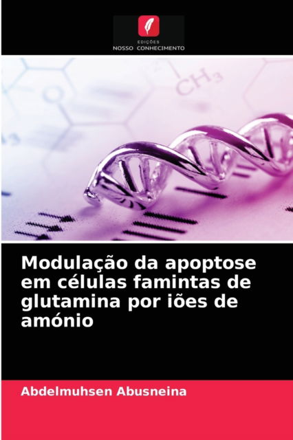 Cover for Abdelmuhsen Abusneina · Modulacao da apoptose em celulas famintas de glutamina por ioes de amonio (Paperback Book) (2021)