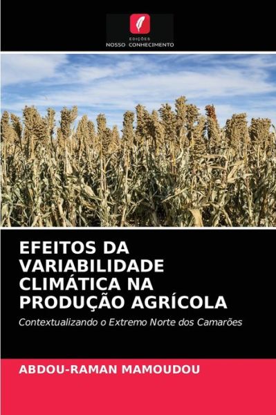 Cover for Abdou-Raman Mamoudou · Efeitos Da Variabilidade Climatica Na Producao Agricola (Paperback Book) (2021)