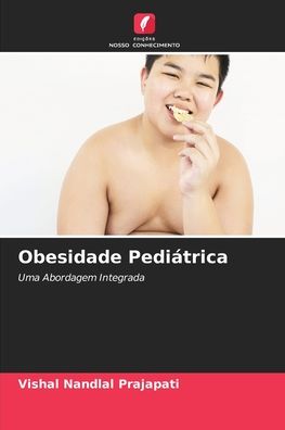 Cover for Vishal Nandlal Prajapati · Obesidade Pediatrica (Paperback Book) (2021)