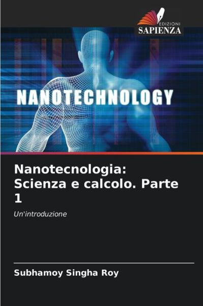 Nanotecnologia - Subhamoy Singha Roy - Books - Edizioni Sapienza - 9786204171692 - October 21, 2021