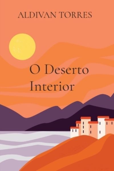 Cover for Aldivan Torres · O Deserto Interior (Paperback Book) (2021)